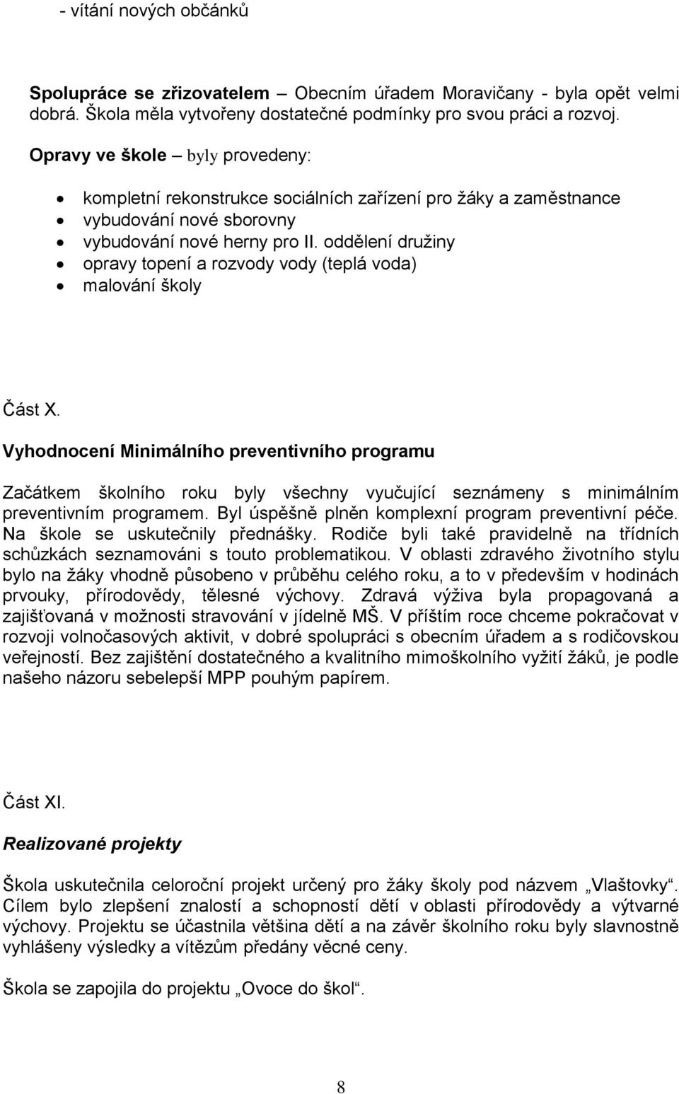 oddělení družiny opravy topení a rozvody vody (teplá voda) malování školy Část X.