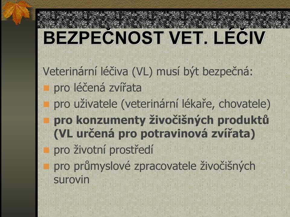 pro uživatele (veterinární lékaře, chovatele) pro konzumenty