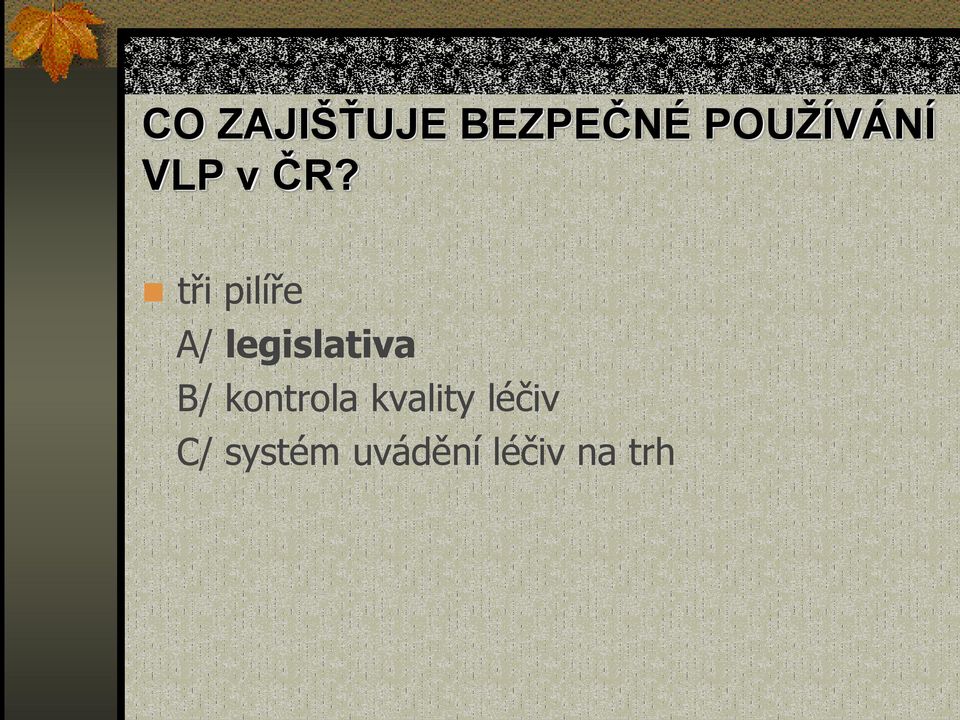 tři pilíře A/ legislativa B/