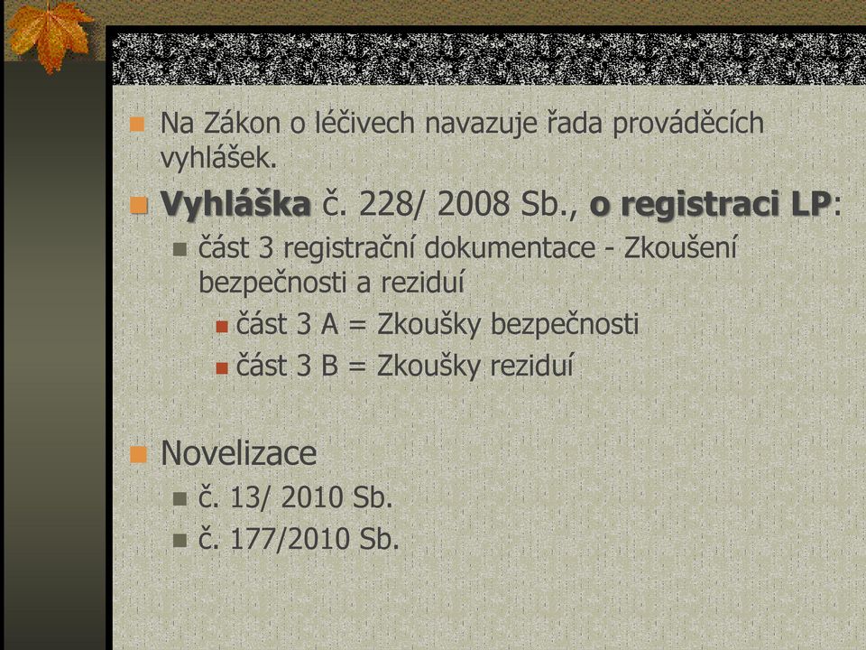 , o registraci LP: část 3 registrační dokumentace - Zkoušení