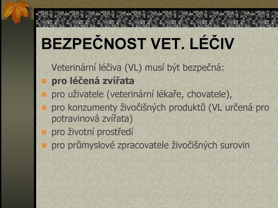 pro uživatele (veterinární lékaře, chovatele), pro konzumenty