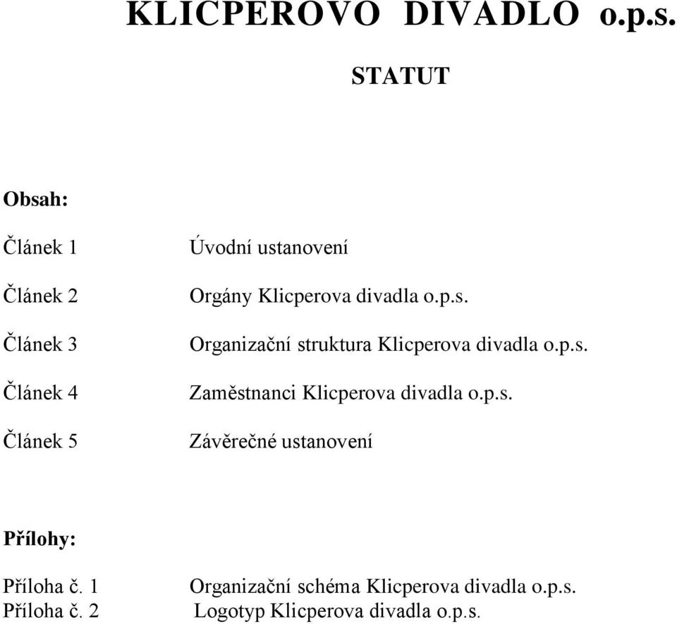 Klicperova divadla o.p.s. Organizační struktura Klicperova divadla o.p.s. Zaměstnanci Klicperova divadla o.