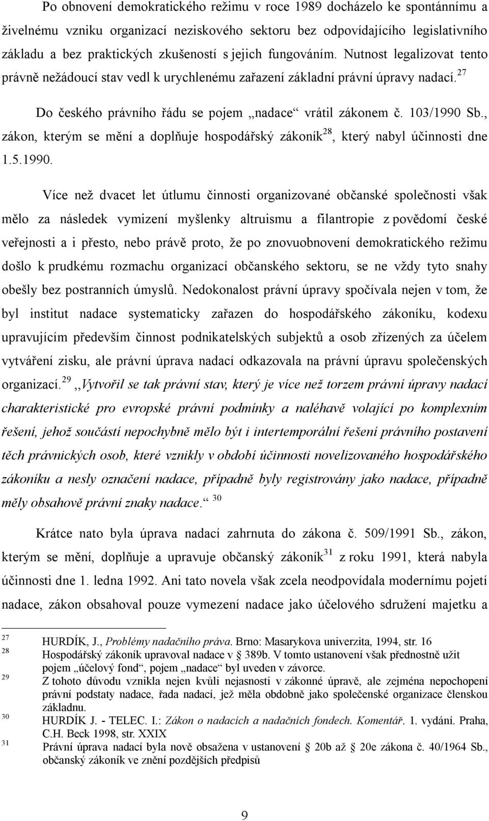 , zákon, kterým se mění a doplňuje hospodářský zákoník 28, který nabyl účinnosti dne 1.5.1990.