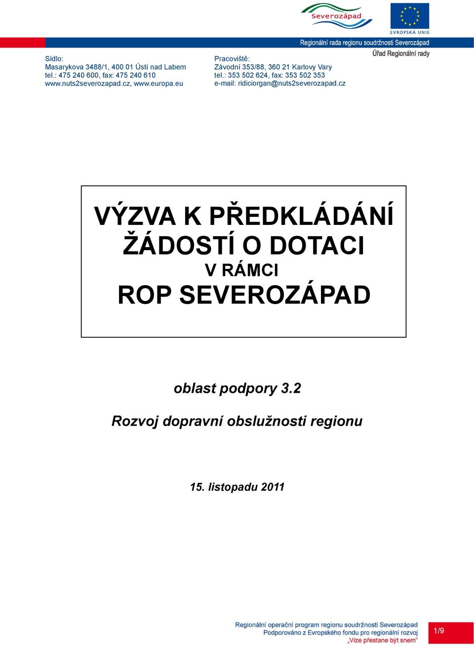 : 353 502 624, fax: 353 502 353 e-mail: ridiciorgan@nuts2severozapad.