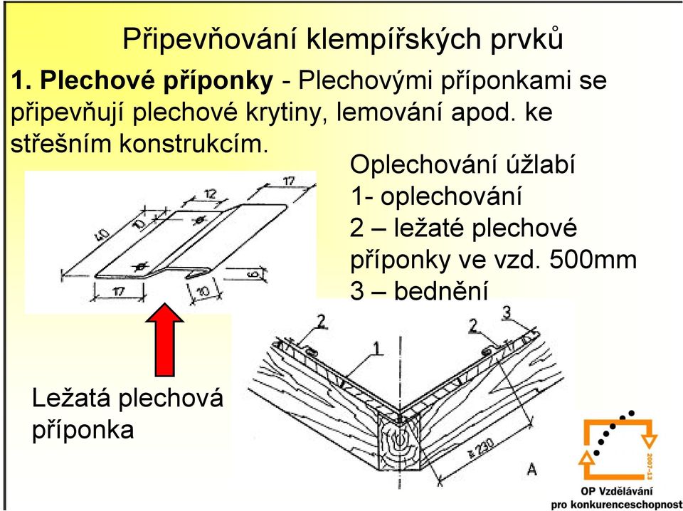 krytiny, lemování apod. ke střešním konstrukcím.