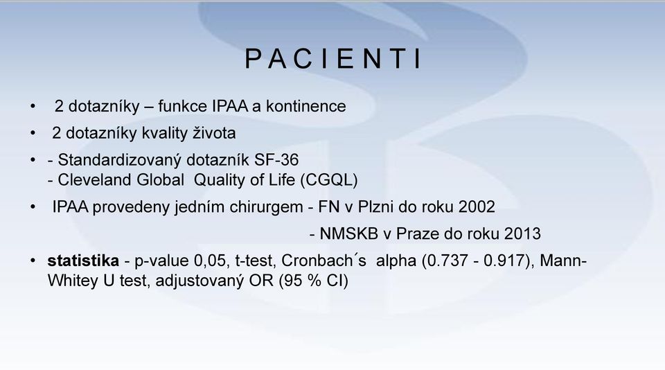 jedním chirurgem - FN v Plzni do roku 2002 - NMSKB v Praze do roku 2013 statistika -