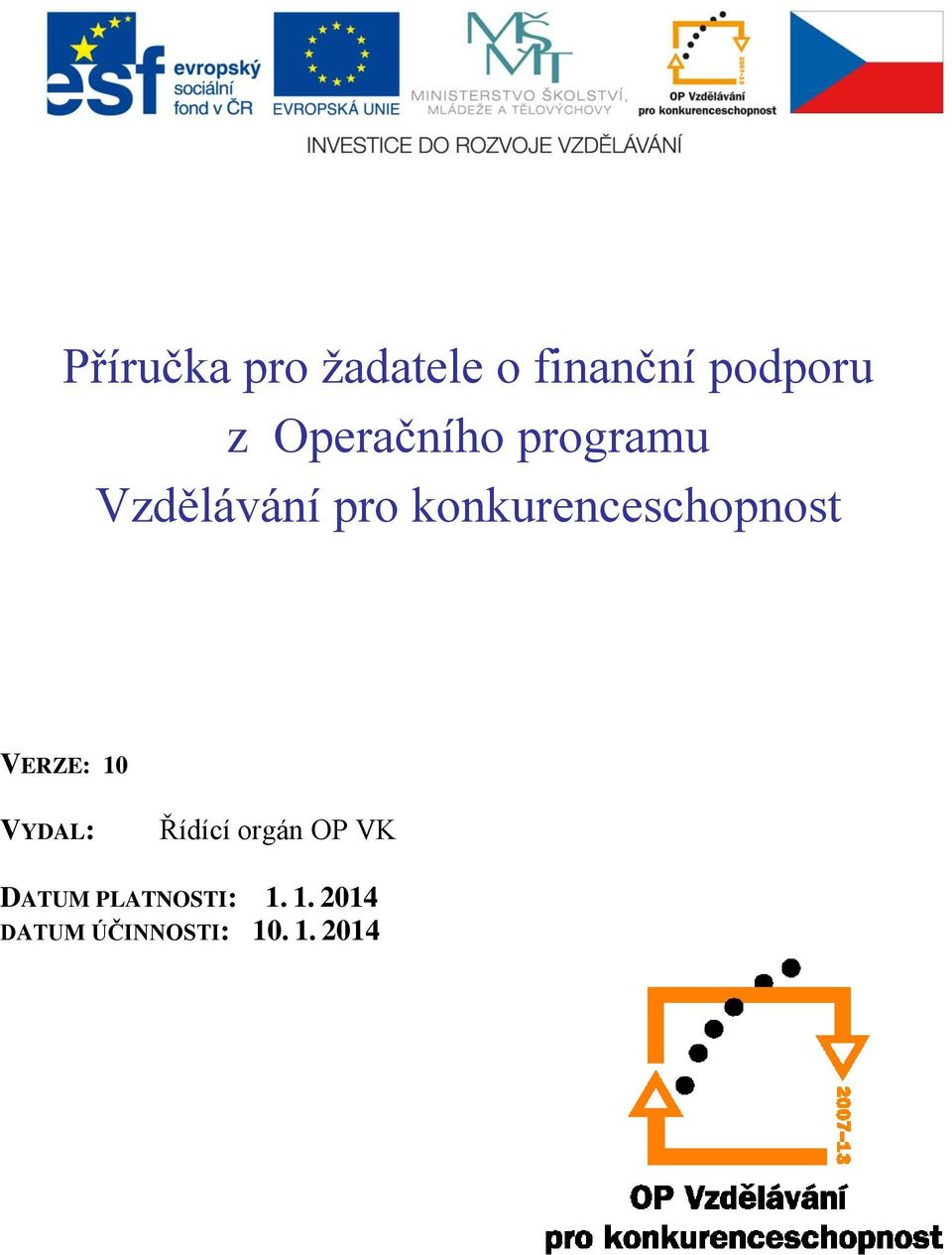 konkurenceschopnost VERZE: 10 VYDAL: Řídící