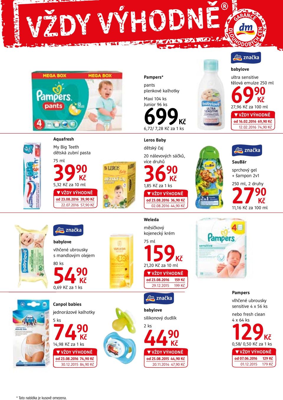 2015 84,90 Pampers* pants plenkové kalhotky Maxi 104 ks Junior 96 ks 699 6,72/ 7,28 za 1 ks Leros Baby dětský čaj 20 nálevových sáčků, více druhů 36 90 1,85 za 1 ks od 23.08.