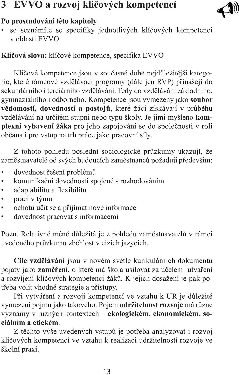 Tedy do vzdělávání základního, gymnaziálního i odborného.