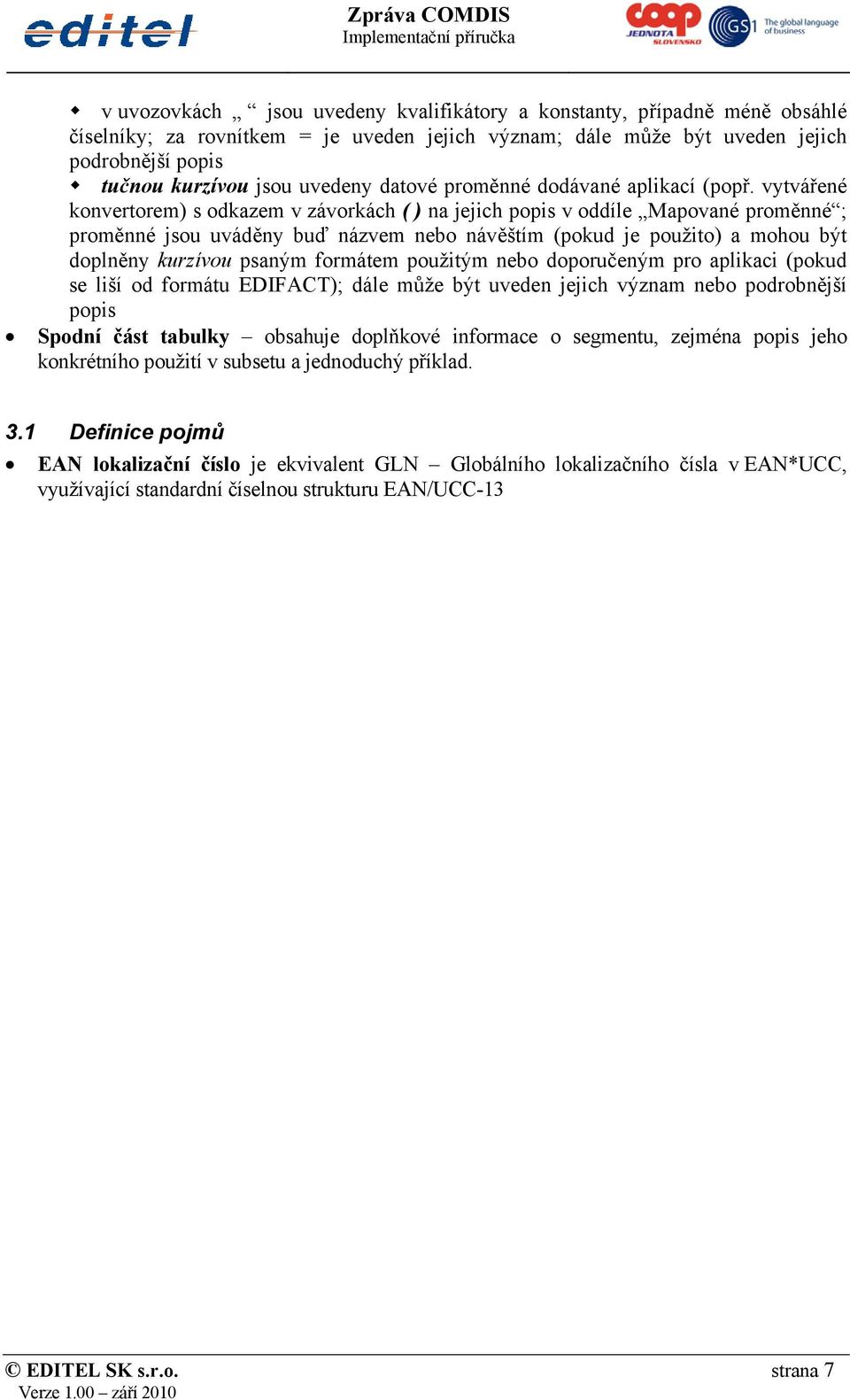 vytvářené konvertorem) s odkazem v závorkách ( ) na jejich popis v oddíle Mapované proměnné ; proměnné jsou uváděny buď názvem nebo návěštím (pokud je použito) a mohou být doplněny kurzívou psaným