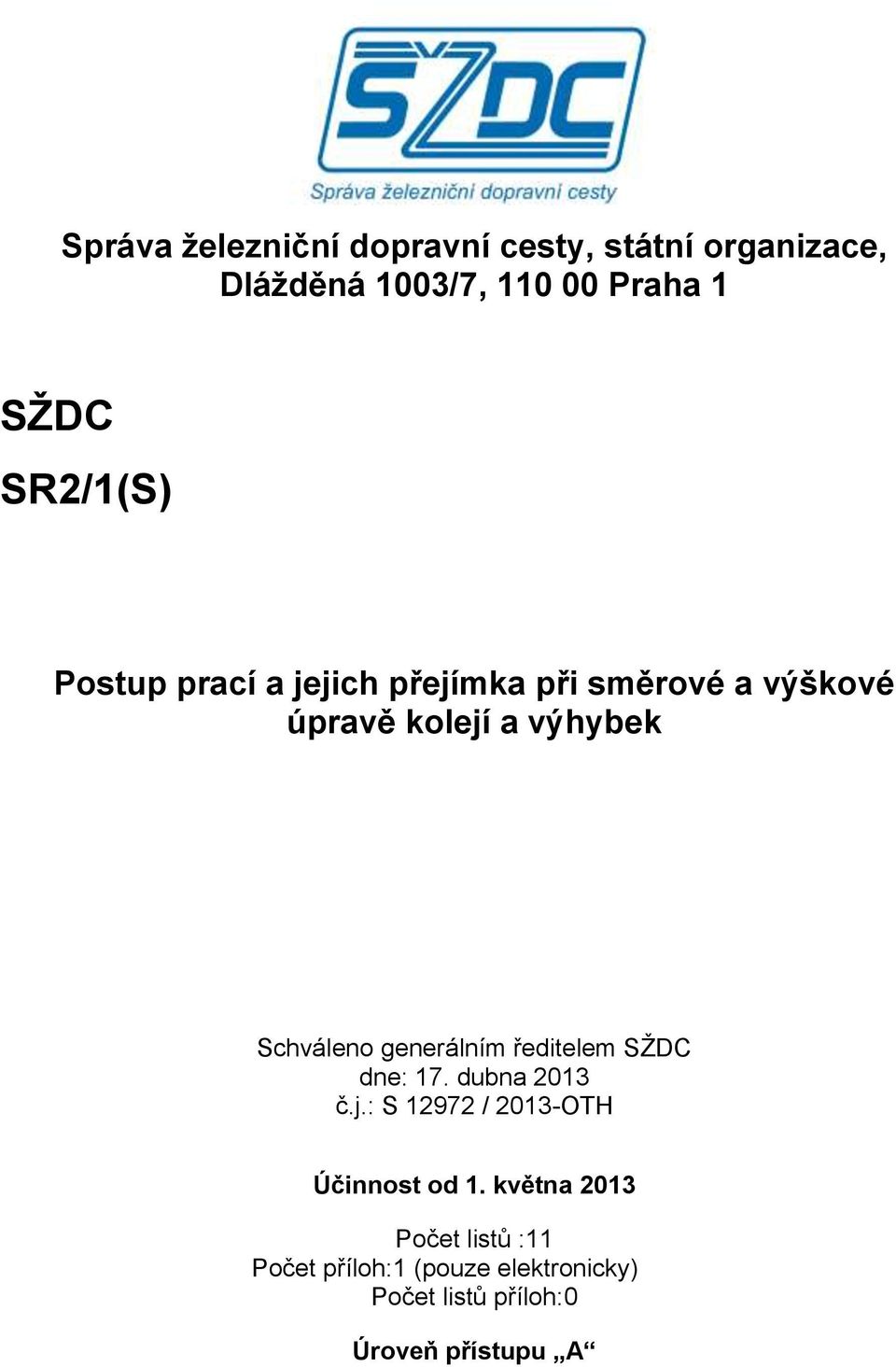 Schváleno generálním ředitelem SŽDC dne: 17. dubna 2013 č.j.