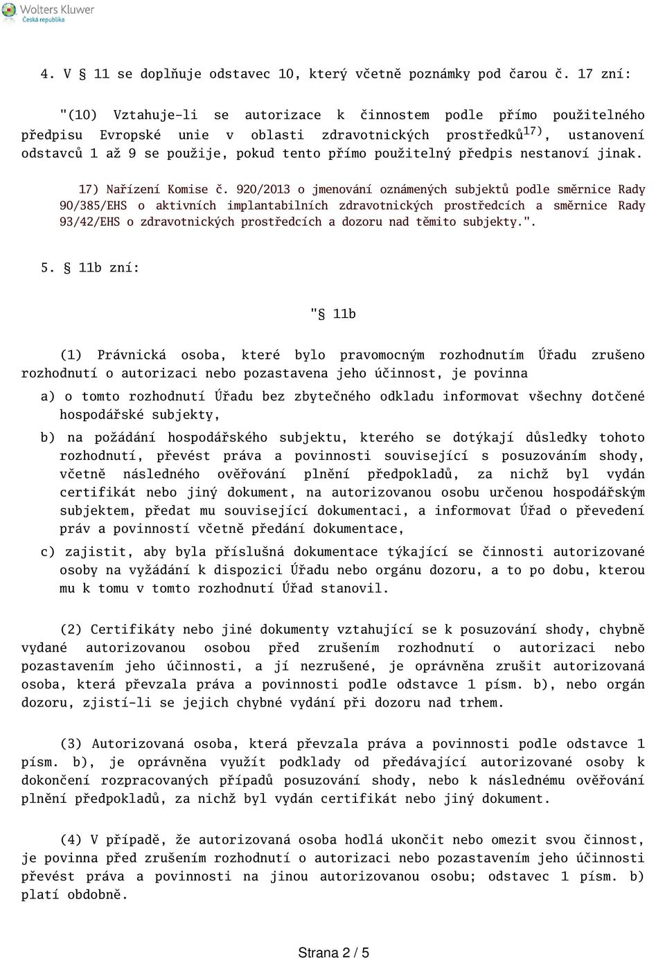 použitelný předpis nestanoví jinak. 17) Nařízení Komise č.