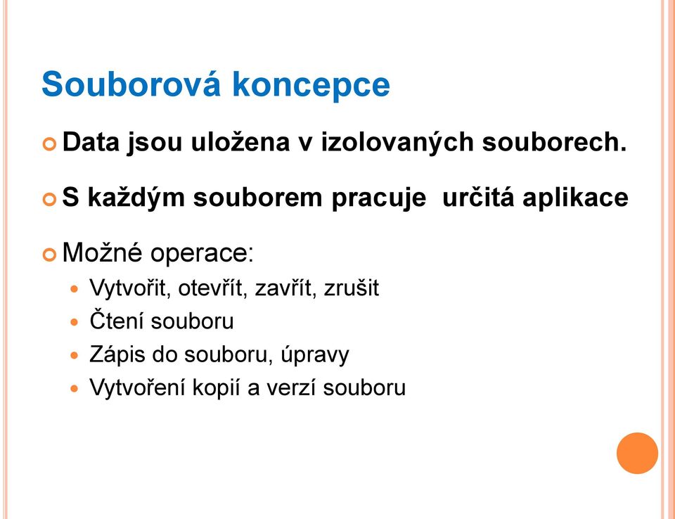 S každým souborem pracuje určitá aplikace Možné