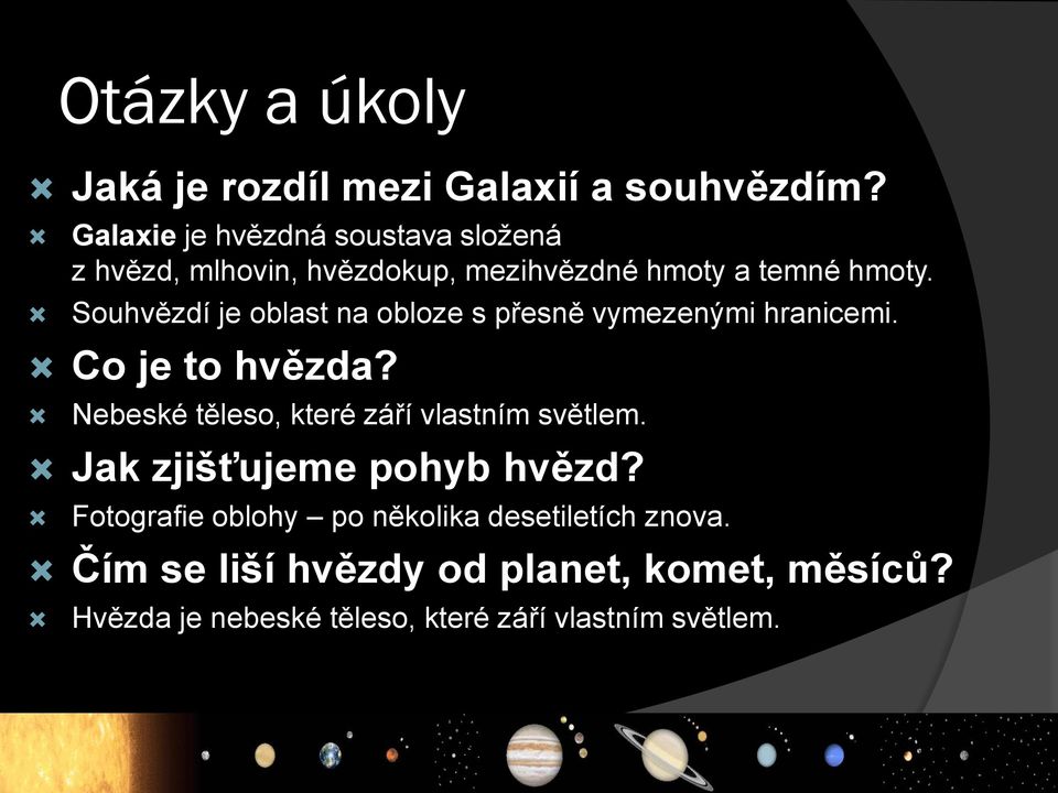 Souhvězdí je oblast na obloze s přesně vymezenými hranicemi. Co je to hvězda?