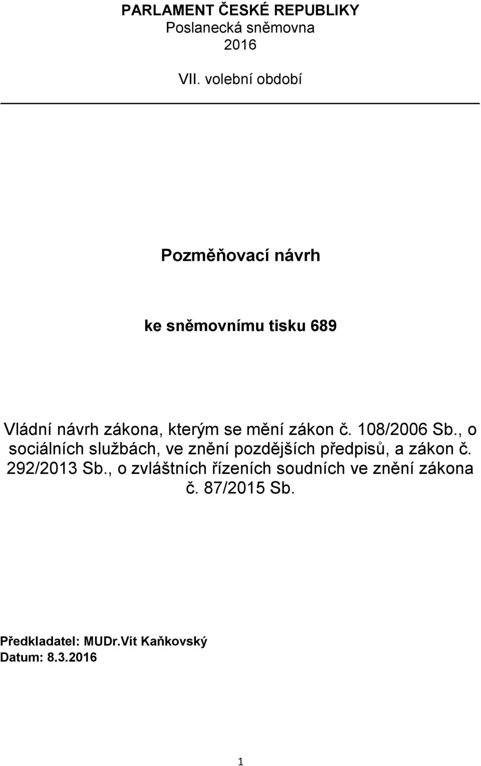 mění zákon č. 108/2006 Sb., o sociálních službách, ve znění pozdějších předpisů, a zákon č.