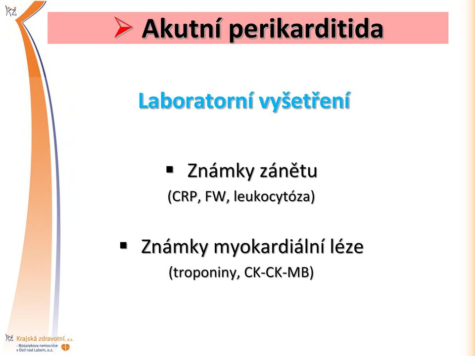 zánětu (CRP, FW, leukocytóza)