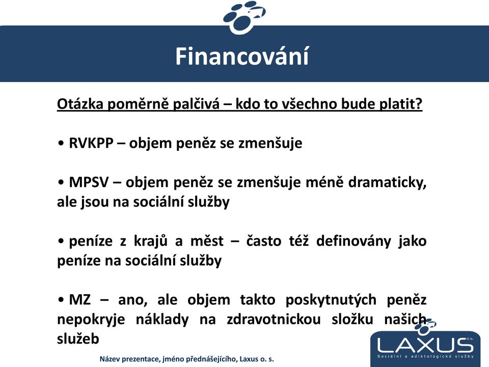 na sociální služby peníze z krajů a měst často též definovány jako peníze na