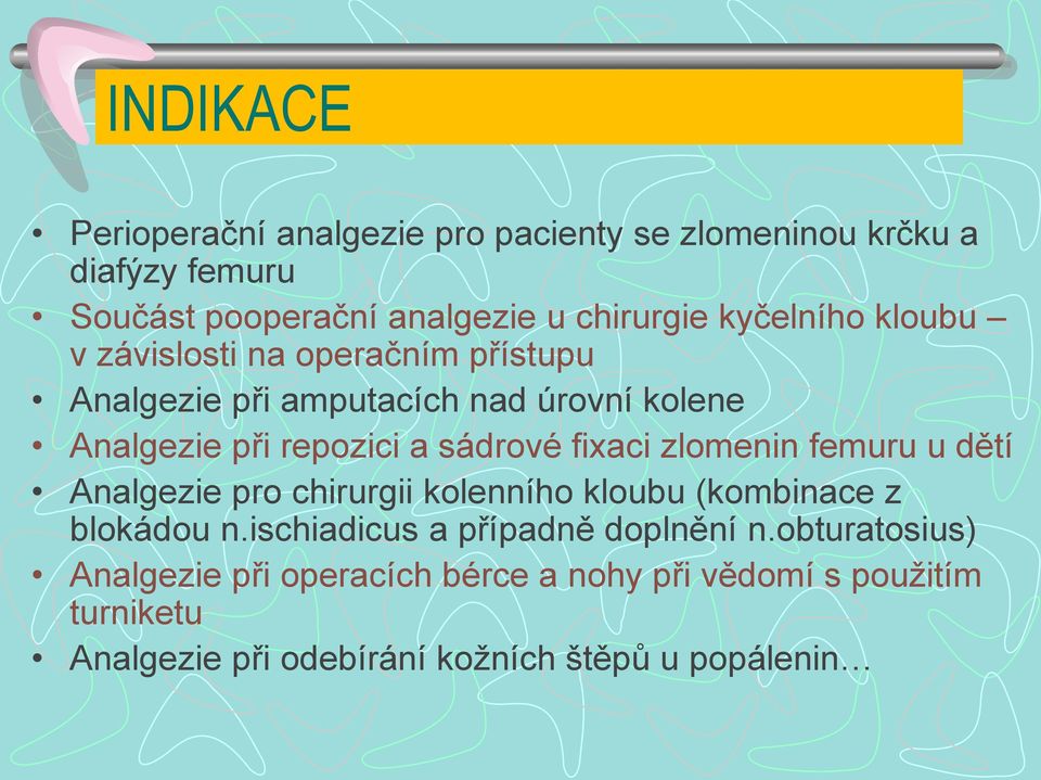 fixaci zlomenin femuru u dětí Analgezie pro chirurgii kolenního kloubu (kombinace z blokádou n.