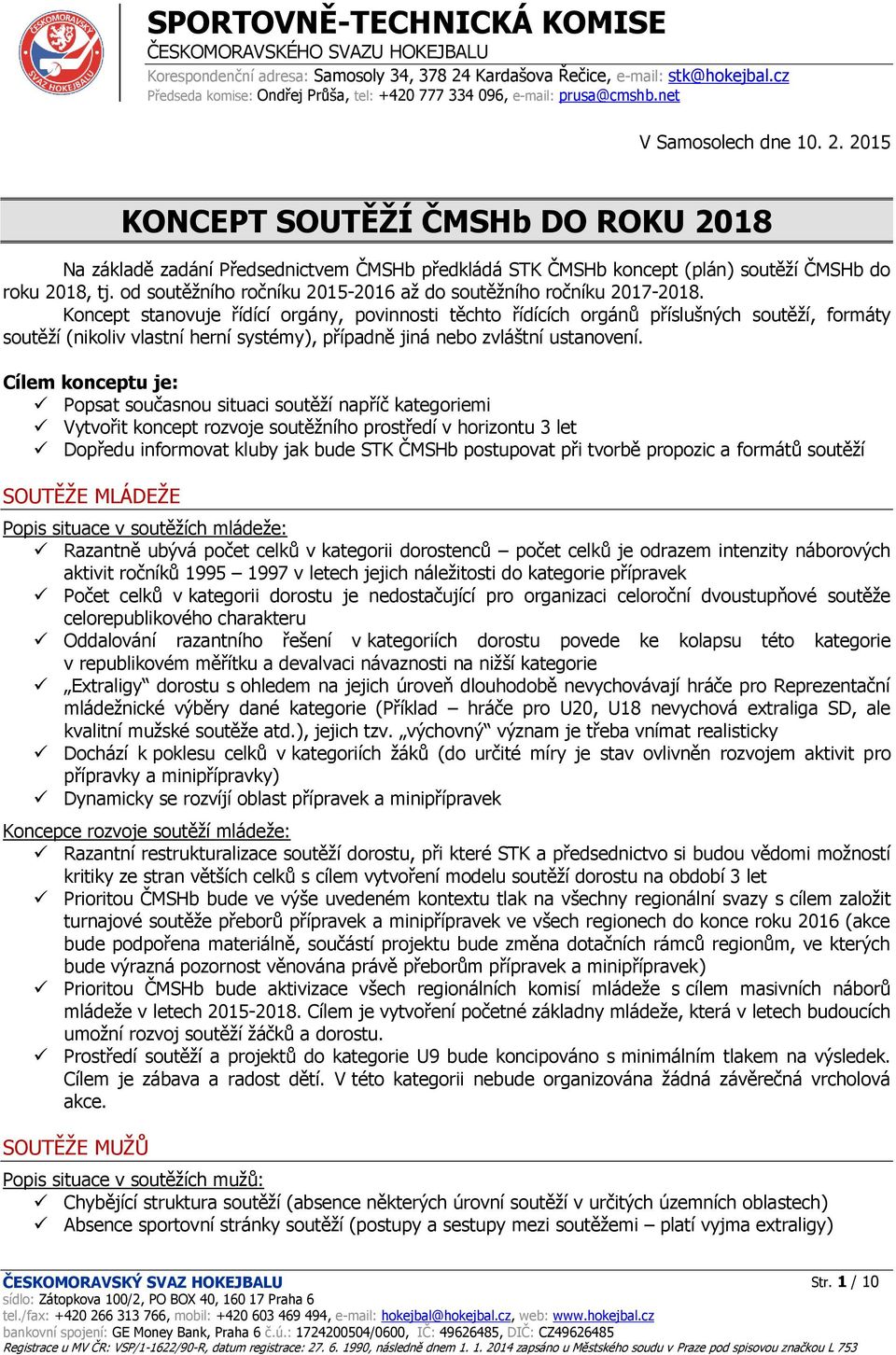 Koncept stanovuje řídící orgány, povinnosti těchto řídících orgánů příslušných soutěží, formáty soutěží (nikoliv vlastní herní systémy), případně jiná nebo zvláštní ustanovení.