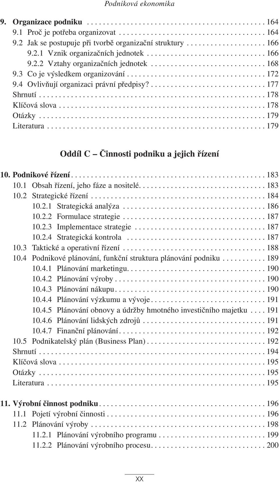 .................................. 172 9.4 Ovlivňují organizaci právní předpisy?............................. 177 Shrnutí......................................................... 178 Klíčová slova.