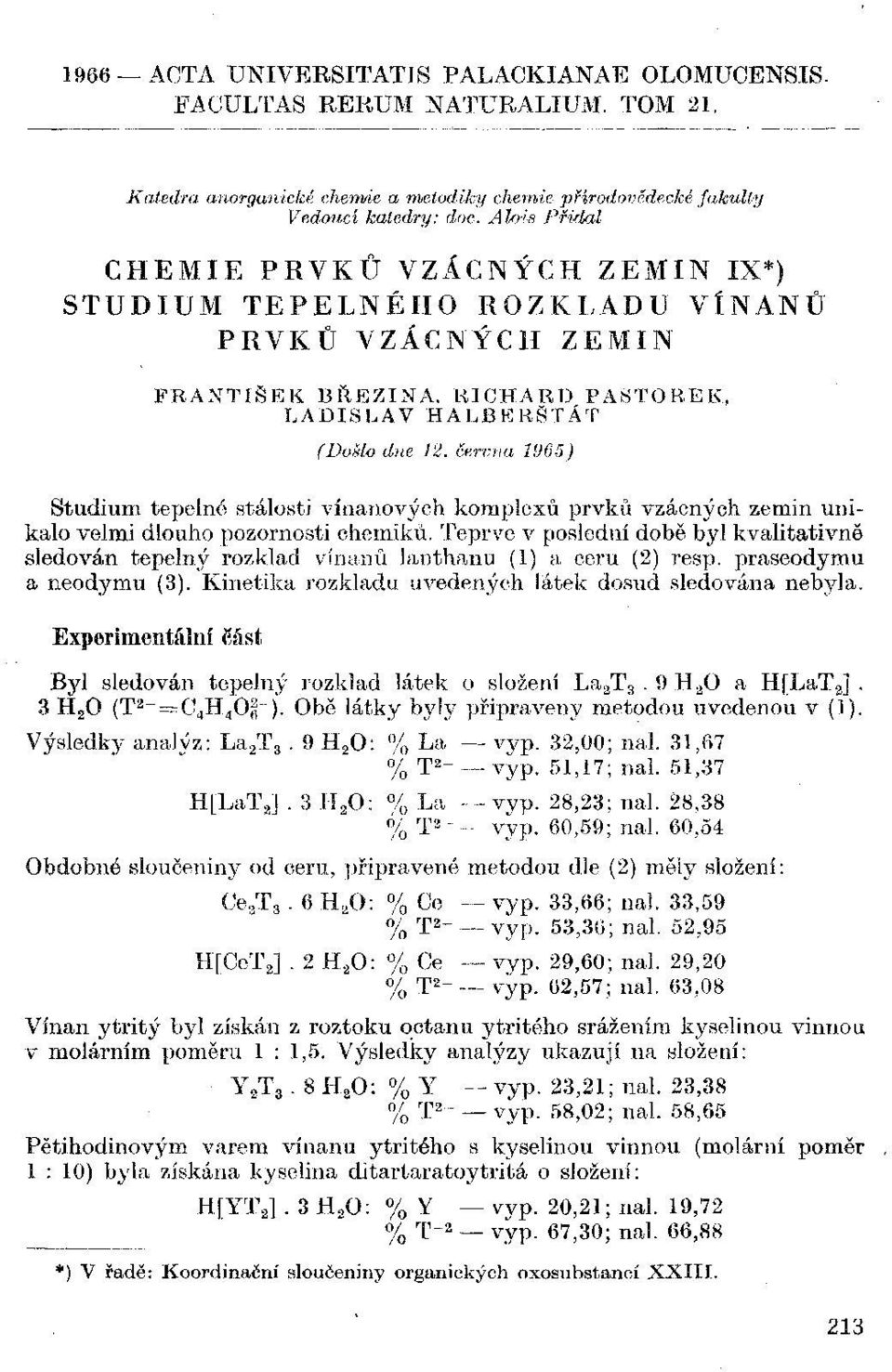 června 1965) Studium tepelné stálosti vínanových komplexů prvků vzácných zemin unikalo velmi dlouho pozornosti chemiků.