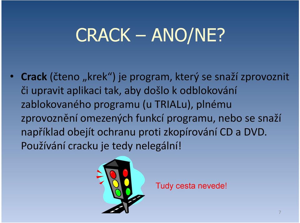 tak, aby došlo k odblokování zablokovaného programu (u TRIALu), plnému