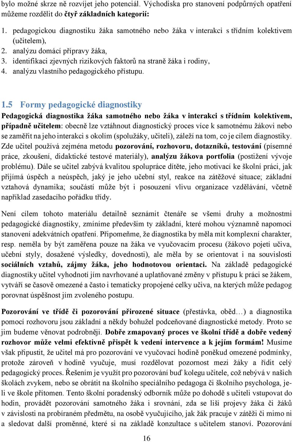 analýzu vlastního pedagogického přístupu. 1.