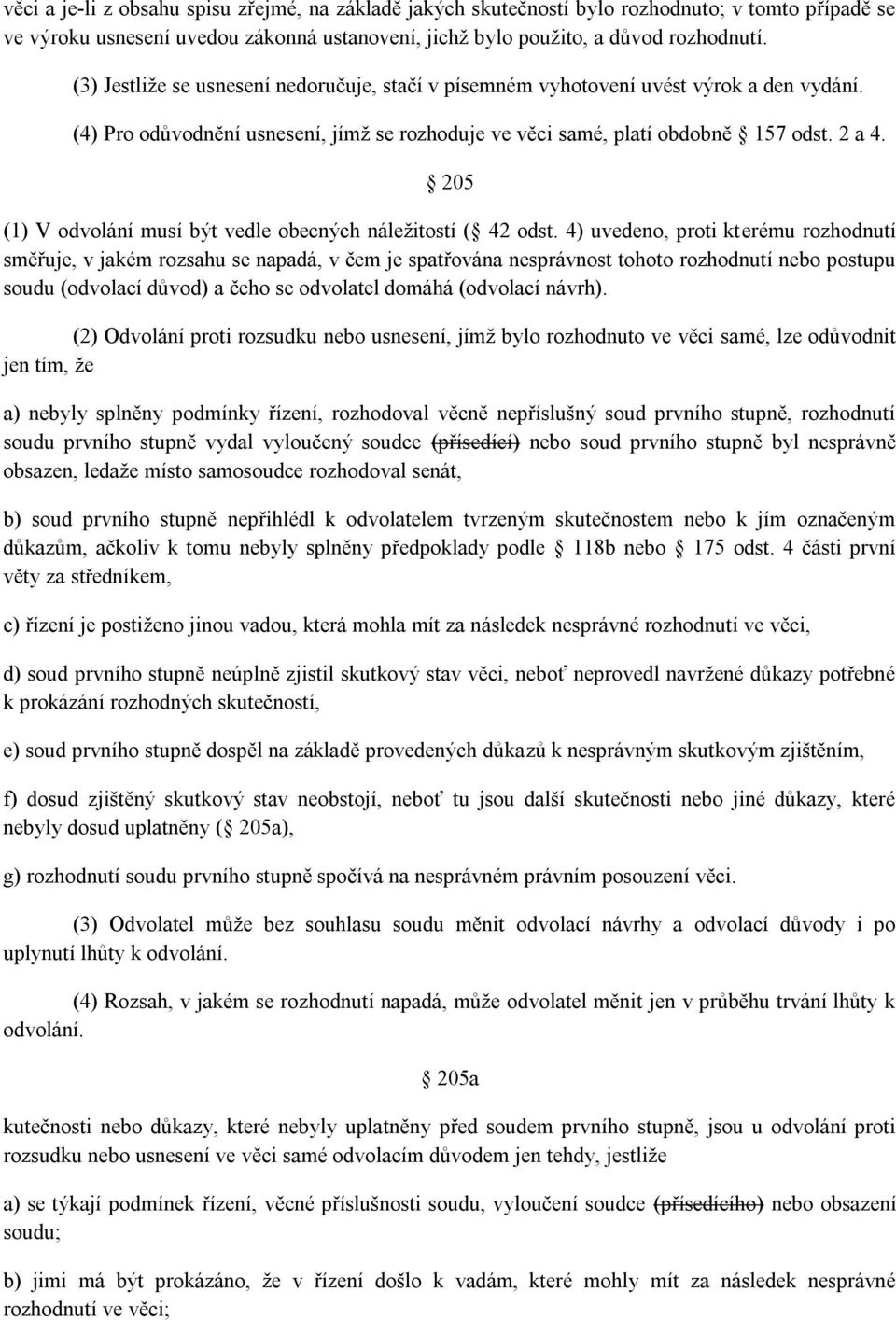 205 (1) V odvolání musí být vedle obecných náležitostí ( 42 odst.