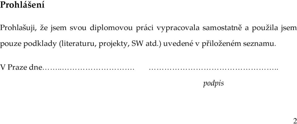 pouze podklady (literaturu, projekty, SW atd.