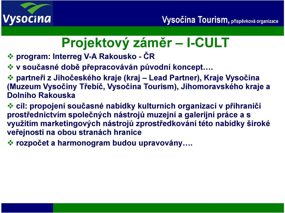 Dolního Rakouska cíl: propojení současné nabídky kulturních organizací v příhraničí prostřednictvím společných nástrojů muzejní a