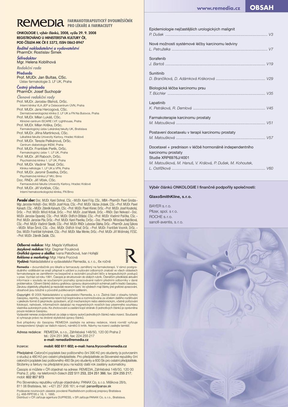 Josef Suchopár FARMAKOTERAPEUTICK DVOUMùSÍâNÍK PRO LÉKA E A FARMACEUTY âlenové redakãní rady Prof. MUDr. Jaroslav Blaho, DrSc. Interní klinika VLA JEP a Osteocentrum ÚVN, Praha Prof. MUDr. Jana Hercogová, CSc.