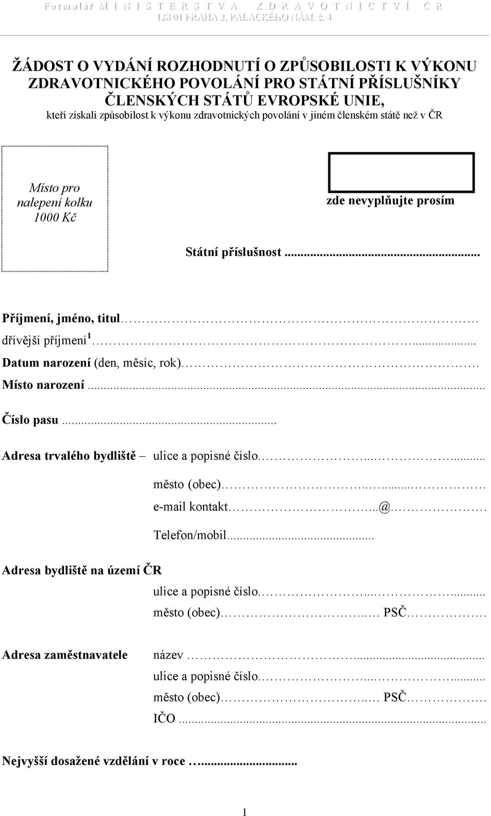 .. Datum narození (den, měsíc, rok). Místo narození... Číslo pasu... Adresa trvalého bydliště ulice a popisné číslo....... město (obec)..... e-mail kontakt...@.. Telefon/mobil.