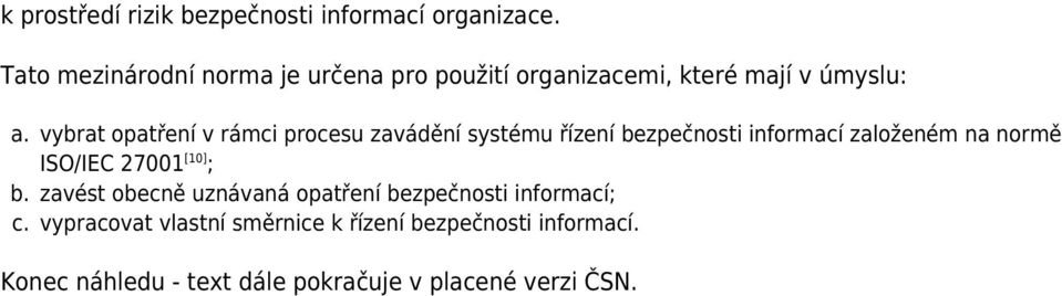 vybrat opatření v rámci procesu zavádění systému řízení bezpečnosti informací založeném na normě ISO/IEC