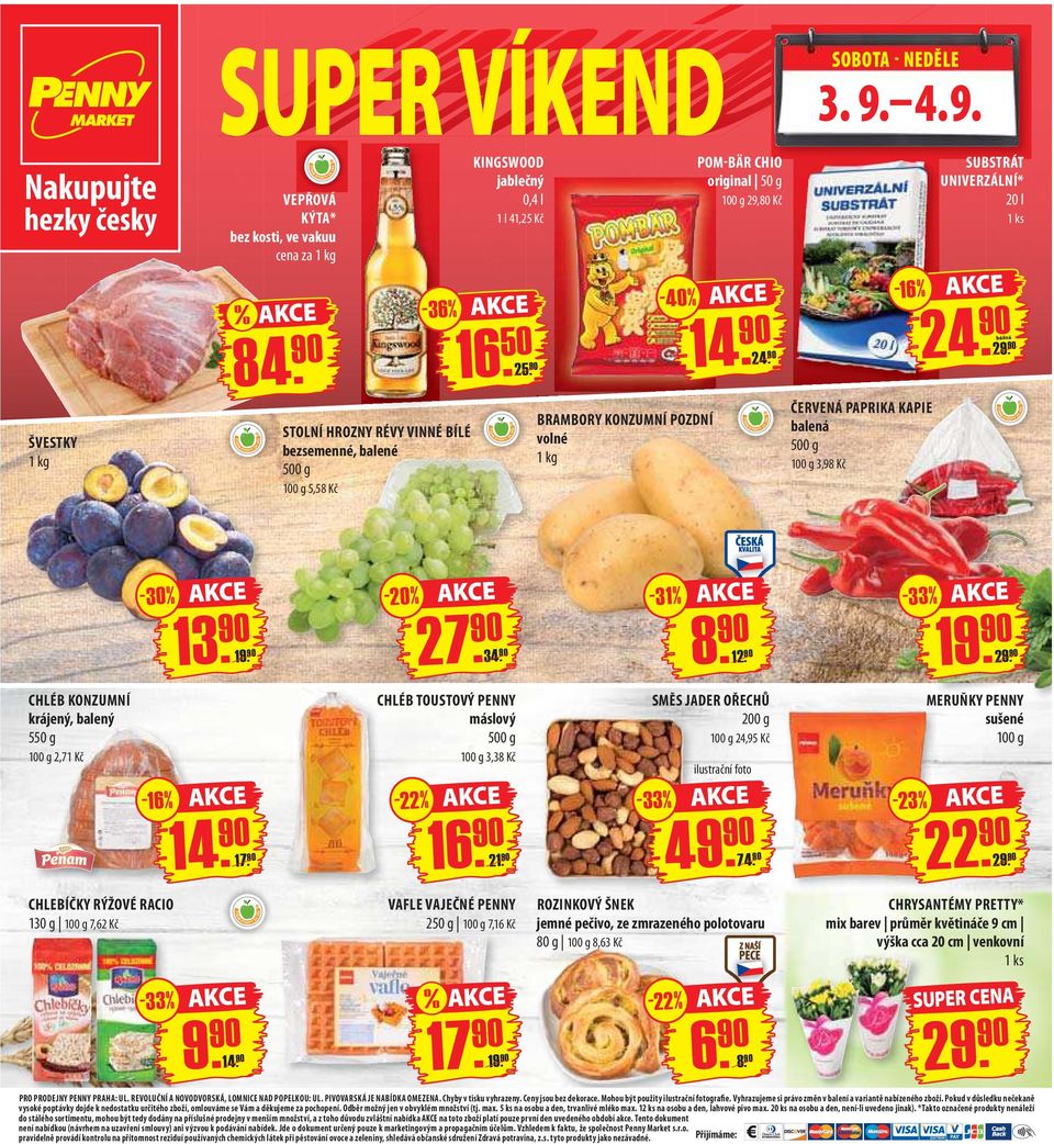90-40 % BRAMBORY KONZUMNÍ POZDNÍ volné 1 kg POM-BÄR CHIO original 50 g 100 g 29,80 Kč ČERVENÁ PAPRIKA KAPIE balená 100 g 3,98 Kč SUBSTRÁT UNIVERZÁLNÍ* 20 l CHLÉB KONZUMNÍ krájený, balený 550 g 100 g