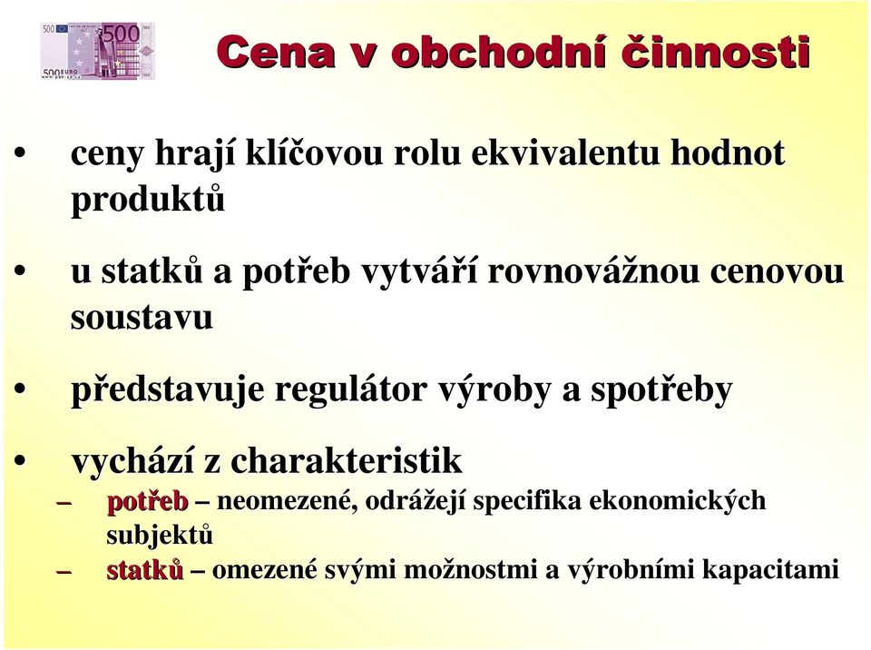 výroby a spotřeby vychází z charakteristik potřeb neomezené,, odrážej ejí