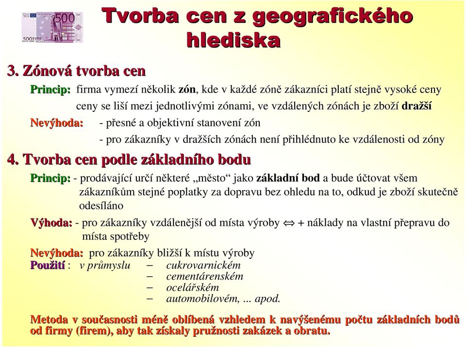 Tvorba cen podle základnz kladního bodu Princip: - prodávaj vající určí některé město jako základní bod a bude účtovat všem v zákazníkům m stejné poplatky za dopravu bez ohledu na to, odkud je zboží