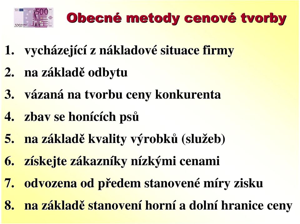 na základz kladě kvality výrobků (služeb) 6. získejte zákaznz kazníky ky nízkými n cenami 7.