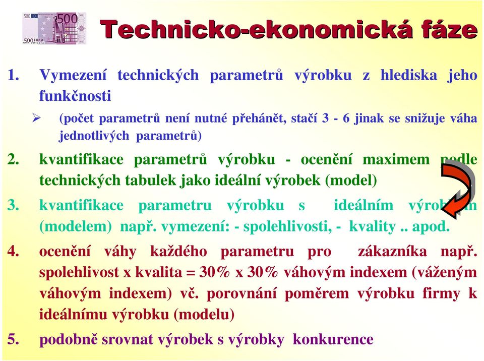 kvantifikace parametrů výrobku - ocenění maximem podle technických tabulek jako ideální výrobek (model) 3.