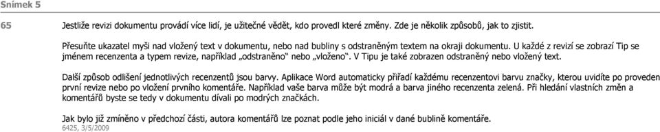 U každé z revizí se zobrazí Tip se jménem recenzenta a typem revize, například odstraněno nebo vloženo. V Tipu je také zobrazen odstraněný nebo vložený text.