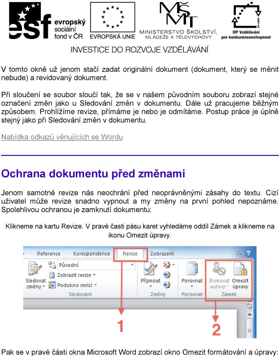 Prohlížíme revize, přímáme je nebo je odmítáme. Postup práce je úplně stejný jako při Sledování změn v dokumentu.