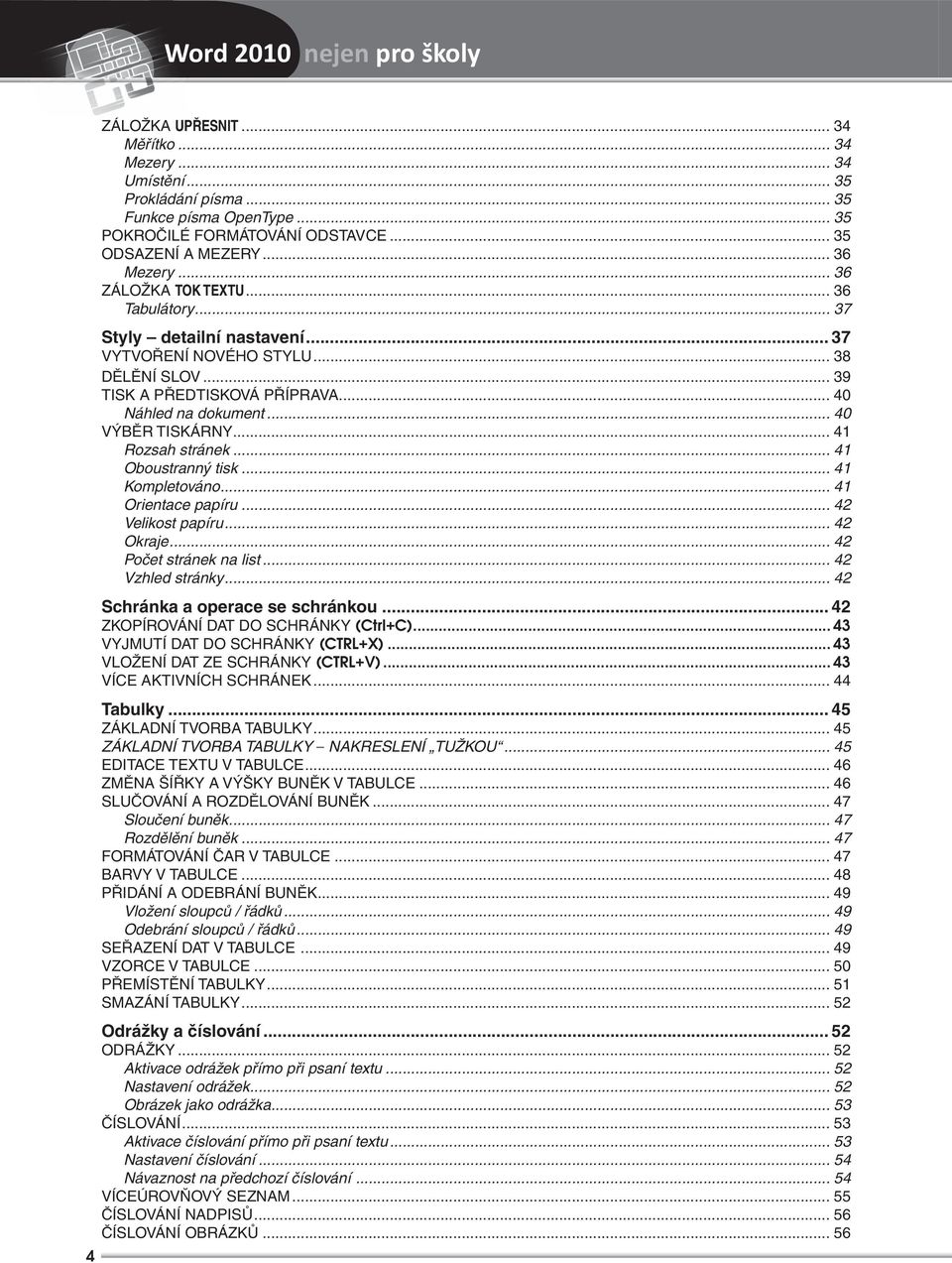 .. 40 VÝBĚR TISKÁRNY... 41 Rozsah stránek... 41 Oboustranný tisk... 41 Kompletováno... 41 Orientace papíru... 42 Velikost papíru... 42 Okraje... 42 Počet stránek na list... 42 Vzhled stránky.