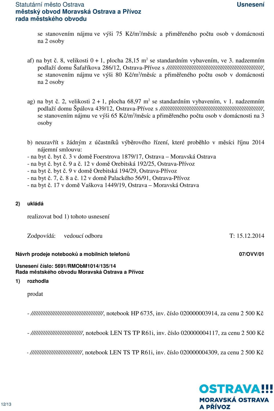 na 2 osoby ag) na byt č. 2, velikosti 2 + 1, plocha 68,97 m 2 se standardním vybavením, v 1.