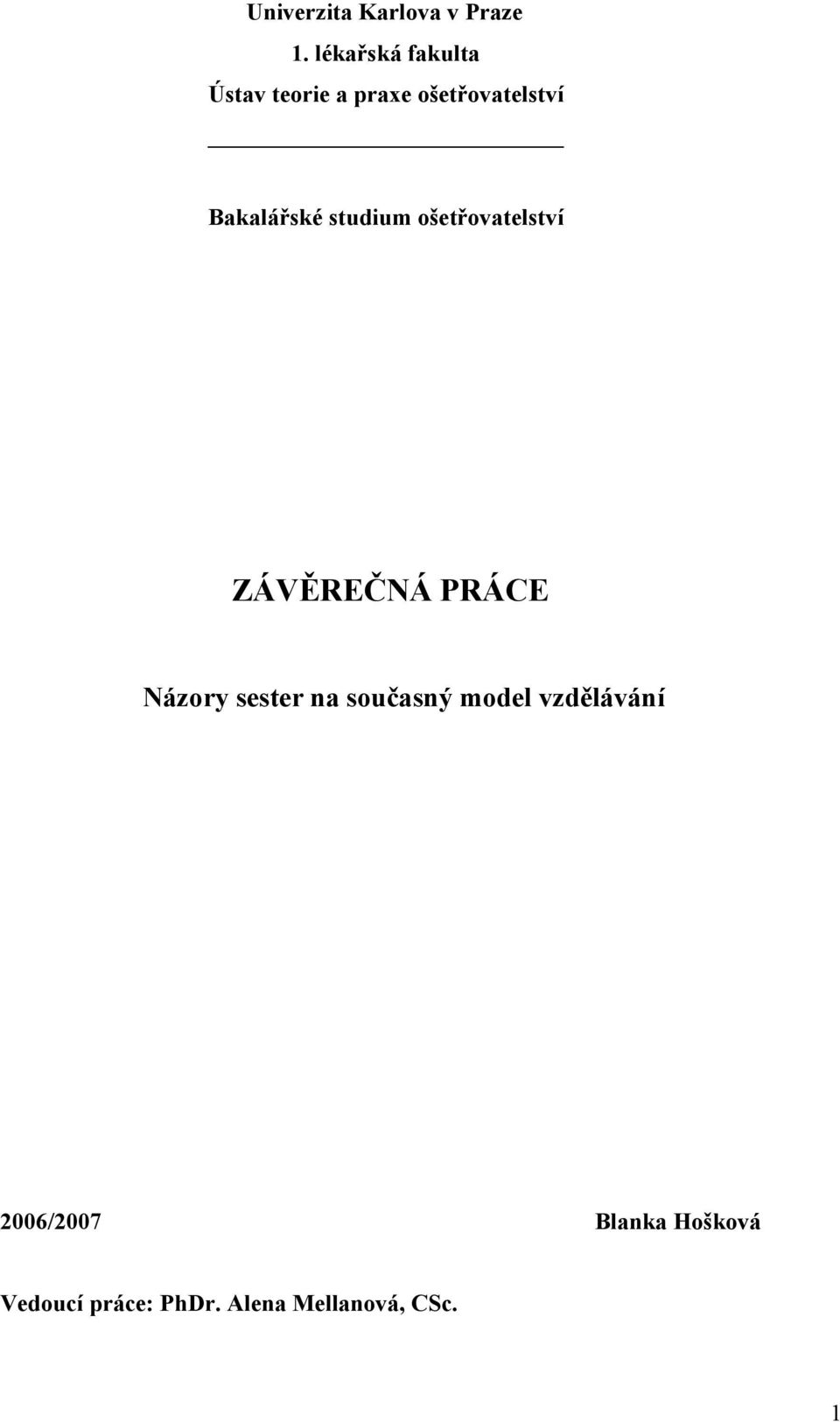 Bakalářské studium ošetřovatelství ZÁVĚREČNÁ PRÁCE Názory