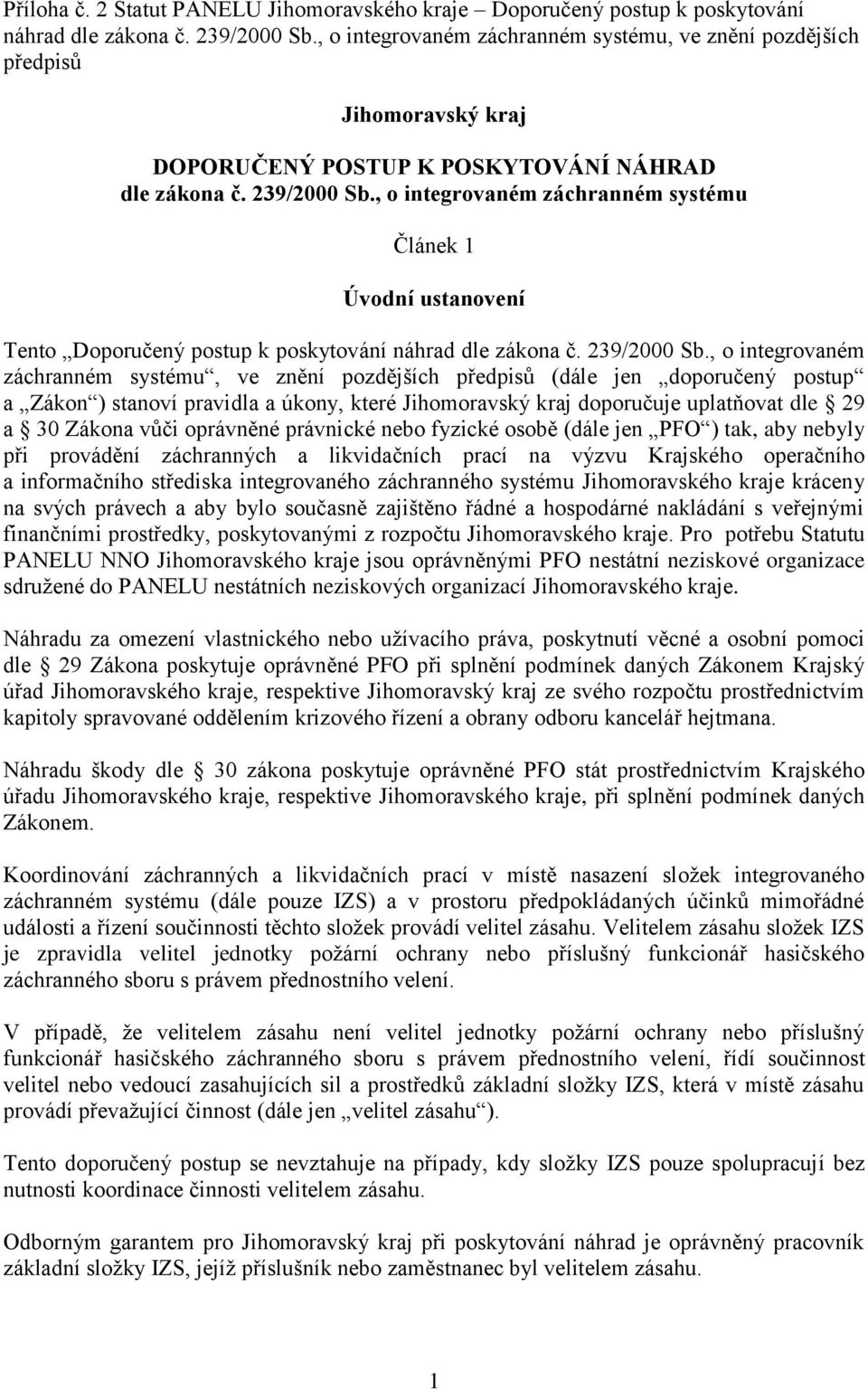 , o integrovaném záchranném systému Článek Úvodní ustanovení Tento Doporučený postup k poskytování náhrad dle zákona č. 39/000 Sb.