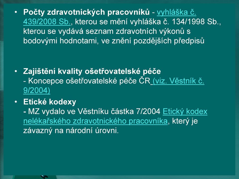 kvality ošetřovatelské péče - Koncepce ošetřovatelské péče ČR (viz. Věstník č.