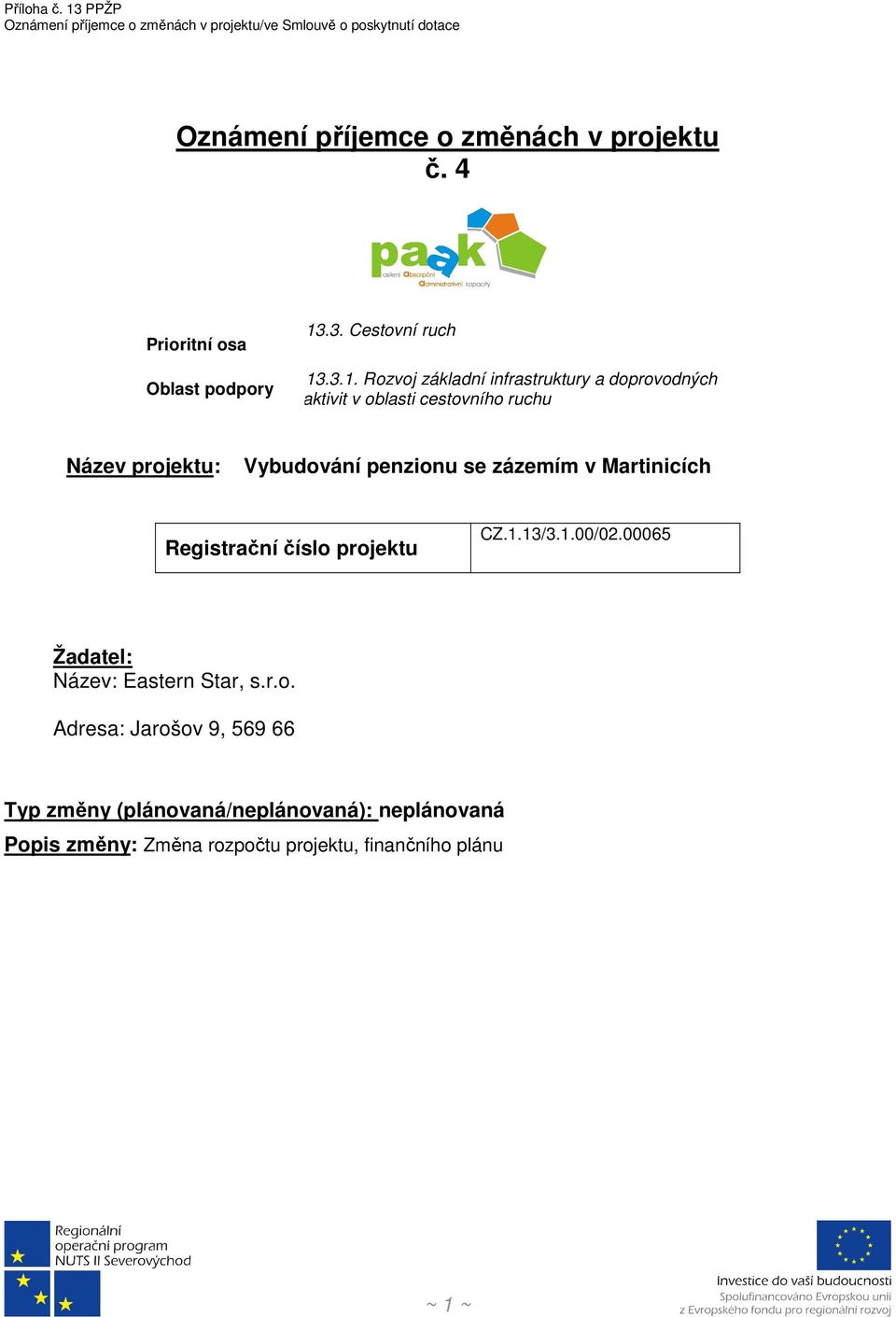 .3.1. Rozvoj základní infrastruktury a doprovodných aktivit v oblasti cestovního ruchu Název projektu: Vybudování