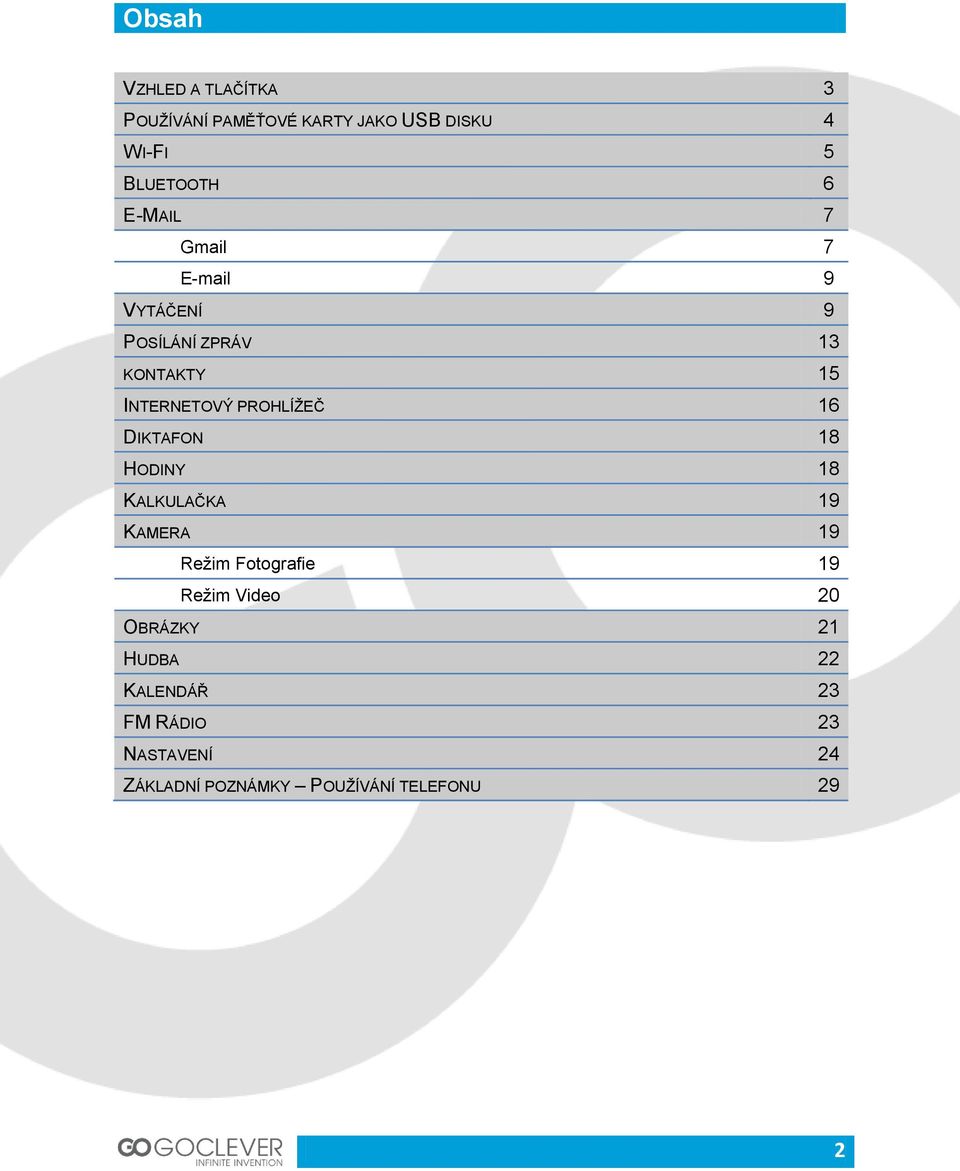 16 DIKTAFON 18 HODINY 18 KALKULAČKA 19 KAMERA 19 Režim Fotografie 19 Režim Video 20