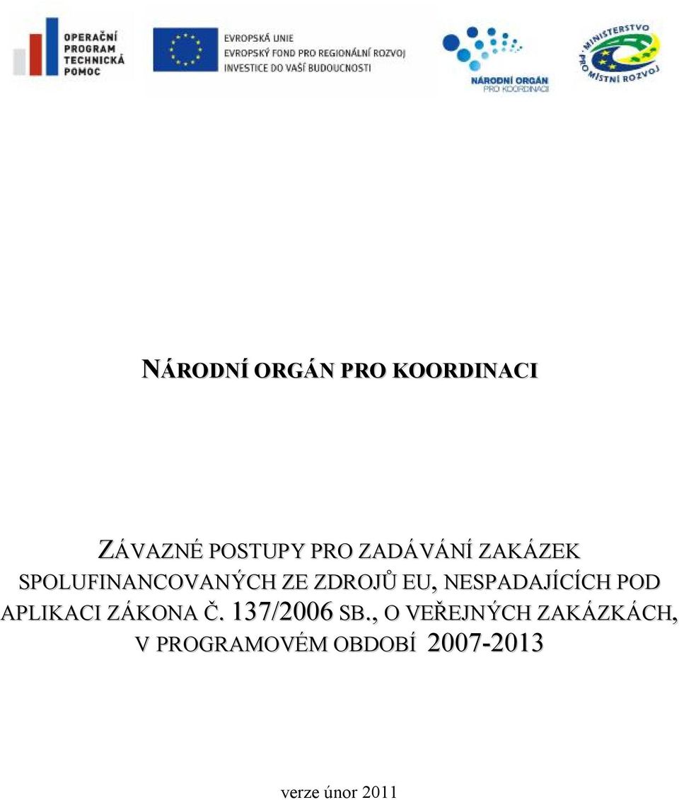 NESPADAJÍCÍCH POD APLIKACI ZÁKONA Č. 137/2006 SB.