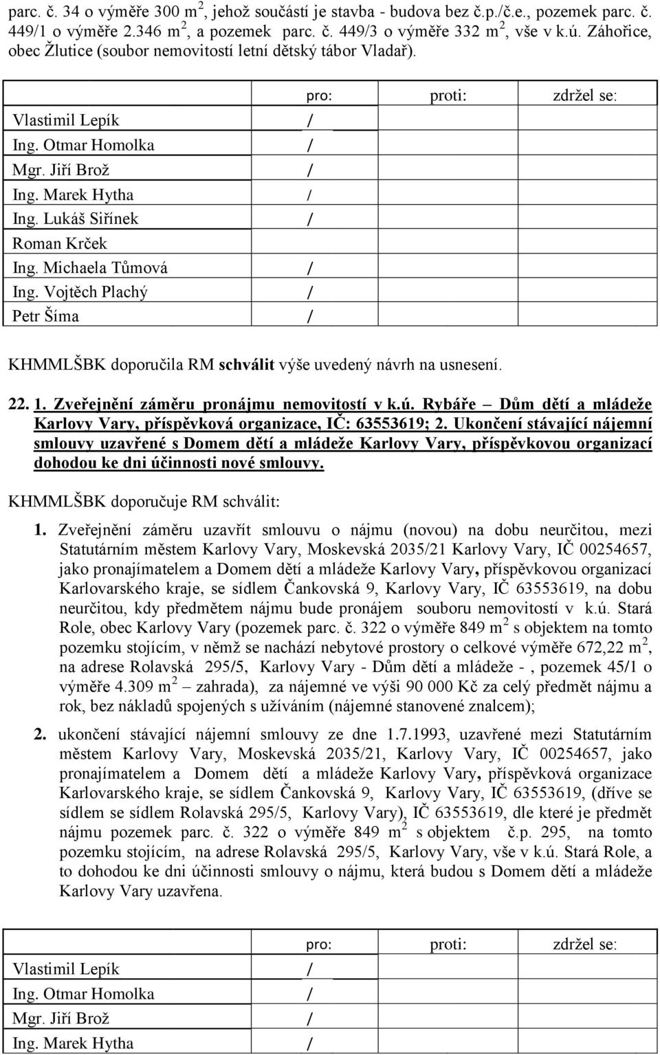 Rybáře Dům dětí a mládeže Karlovy Vary, příspěvková organizace, IČ: 63553619; 2.