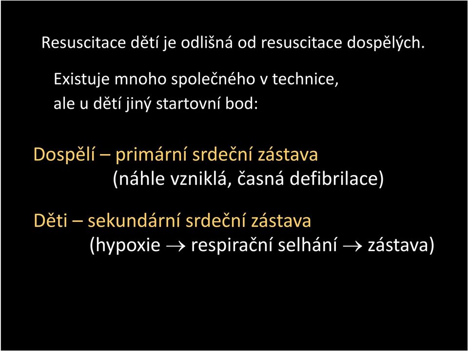 bod: Dospělí primární srdeční zástava (náhle vzniklá, časná